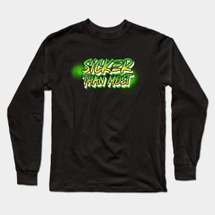 Sicker Than Most Alcoholic Recovery Long Sleeve T-Shirt